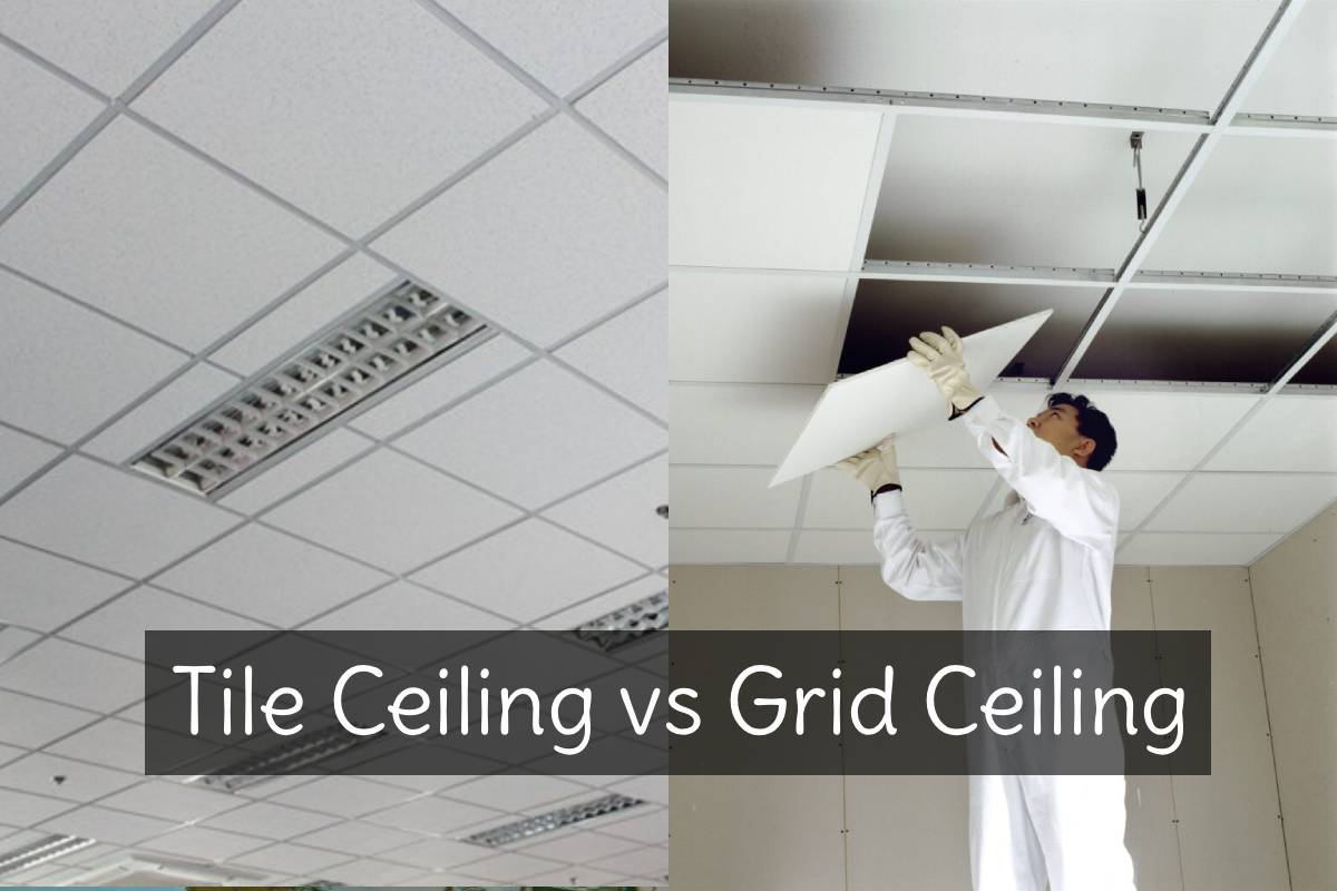 Tile Ceiling vs Grid Ceiling: Which One Is Better?